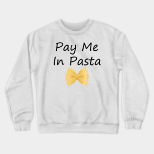 PAY ME IN PASTA Crewneck Sweatshirt